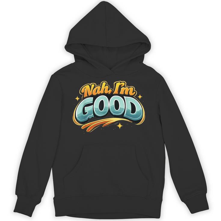 Nah Im Good Sarcastic Quote Introvert Humor Unisex Hoodie