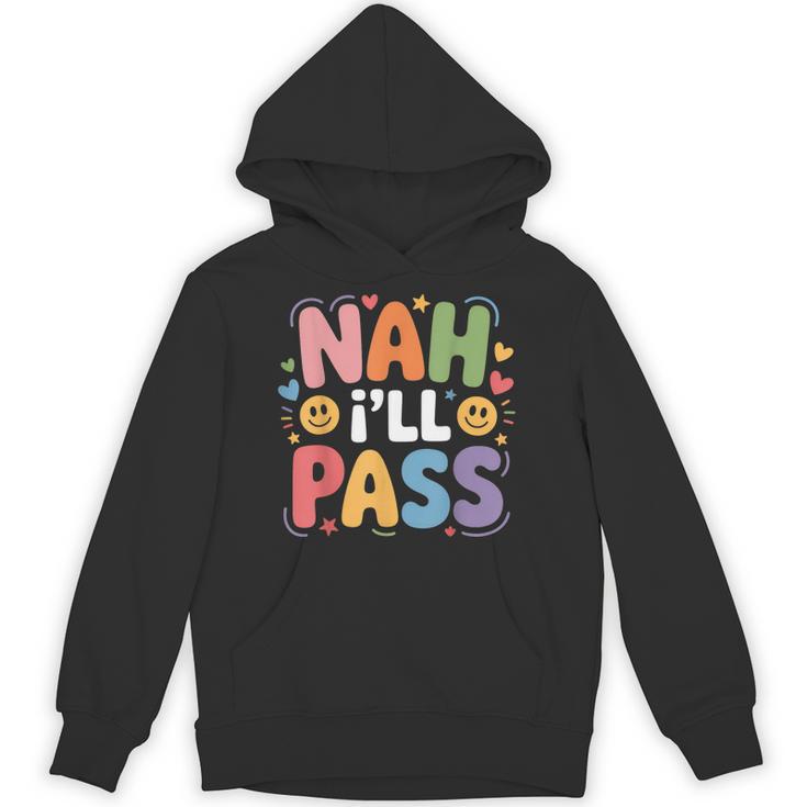 Nah I'Ll Pass Introvert Excuse Rest Humor Unisex Hoodie