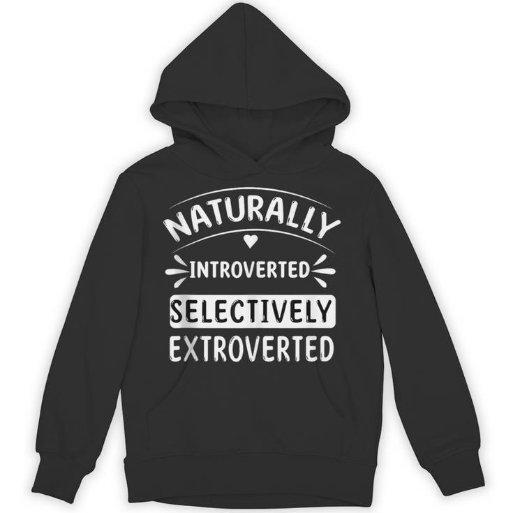 Naturally Introverted Selectively ExtrovertedIntrovert Joke Unisex Hoodie