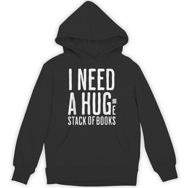 I Need A Huge Stack Of Books Book Lover Joke Unisex Hoodie