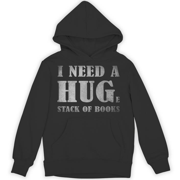 I Need a Huge Stack Of Books Book Lover Reading Quote Unisex Hoodie