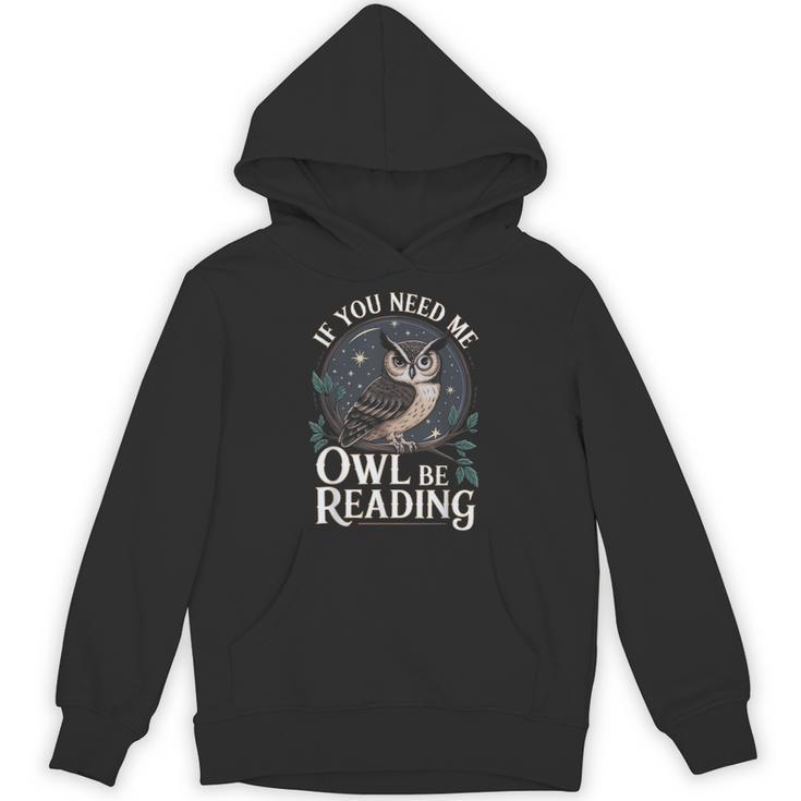 If You Need Me Owl Be Reading Book Students Lover Unisex Hoodie