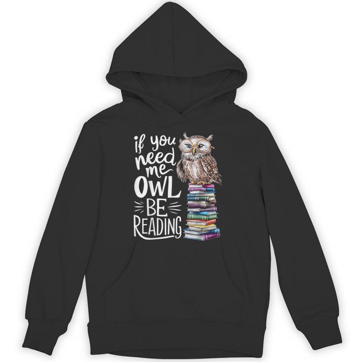 If You Need Me Owl Be Reading Cute Owl Book Lover Unisex Hoodie