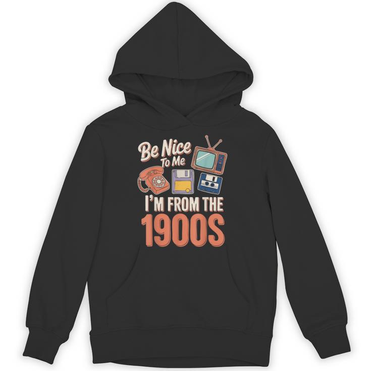 Be Nice To Me I'm From The 1900s Unisex Hoodie