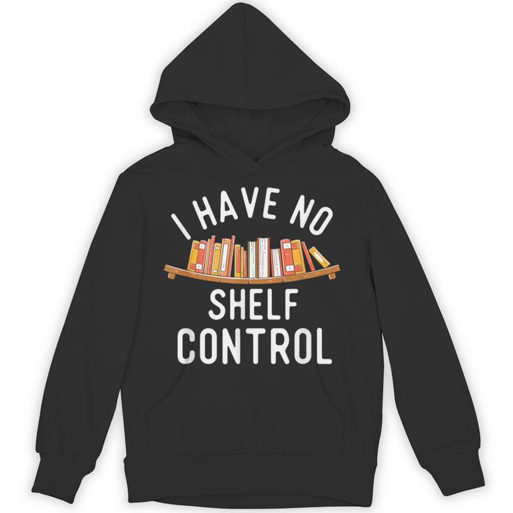 I Have No Shelf Control Book Lover Reading Bookworm Reader Unisex Hoodie