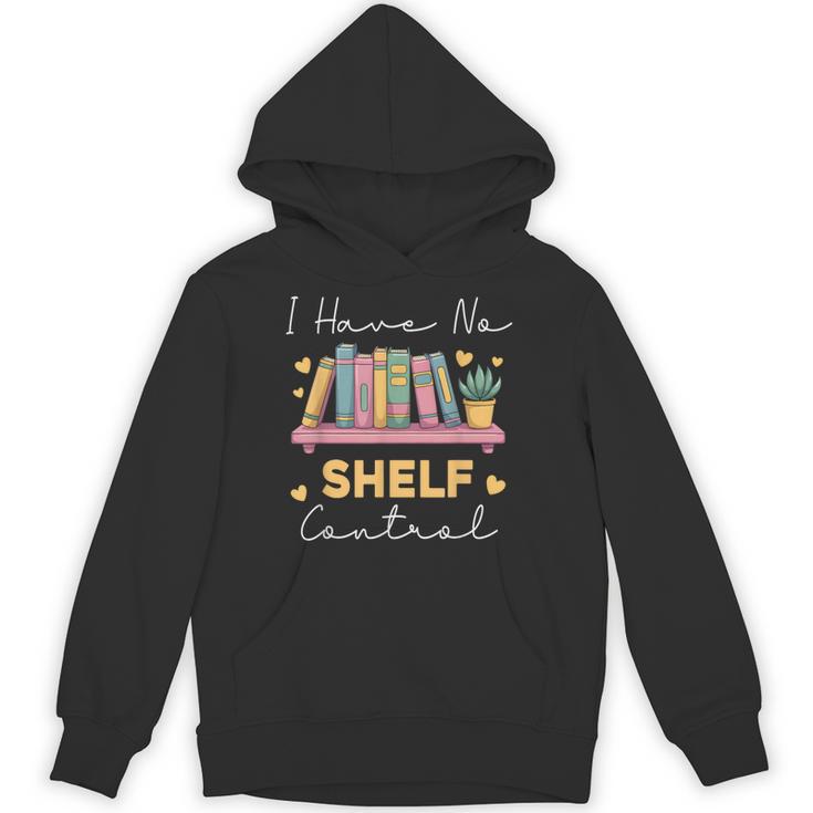 No Shelf Control Book Readers Librarians Bookworms Unisex Hoodie