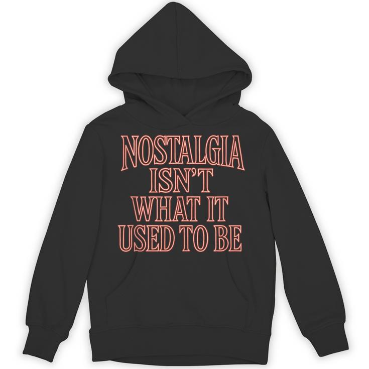 Nostalgia Isn't What It Used To Be Retro 70s 80s Nostalgic Unisex Hoodie