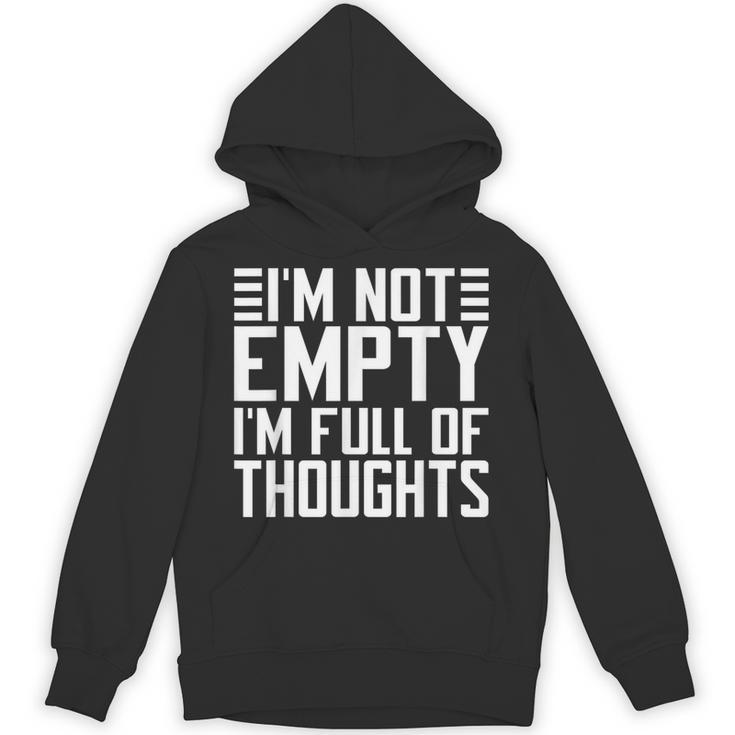 Im Not Empty Im Full Of Thoughts Introvert Unisex Hoodie Im Not Empty Im Full Of Thoughts Introvert Unisex Hoodie
