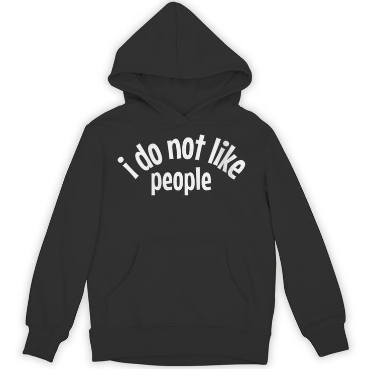 I Do Not Like People Antisocial Introvert Unisex Hoodie