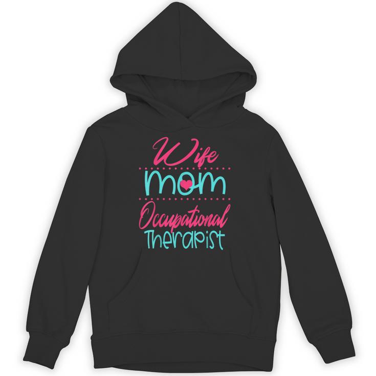 Occupational Therapist OT Therapy Mom Wife Graduation Unisex Hoodie