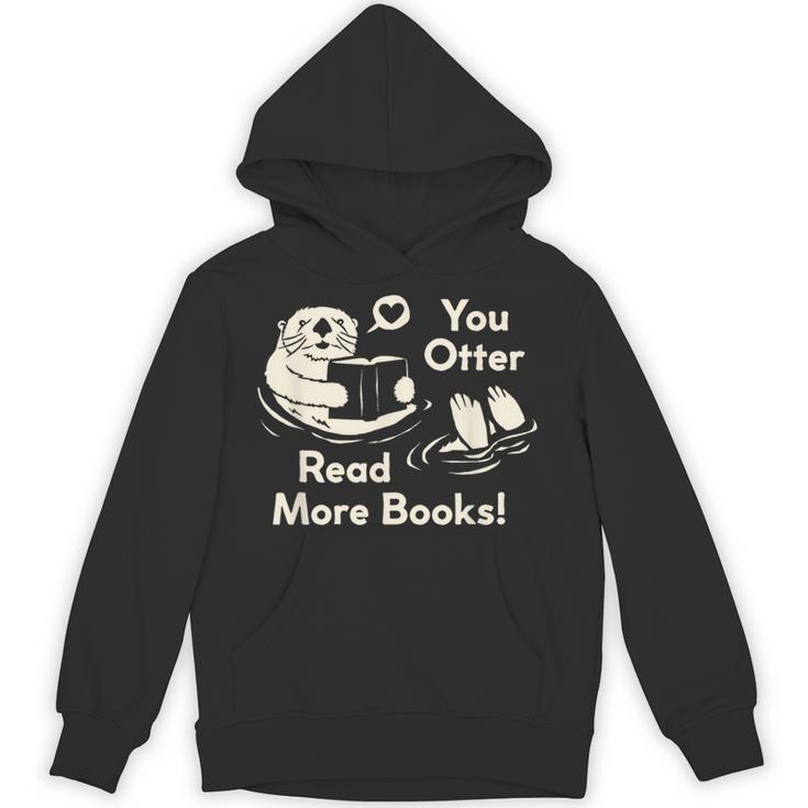 You Otter Read More Books Cute Otter Book Lover Unisex Hoodie