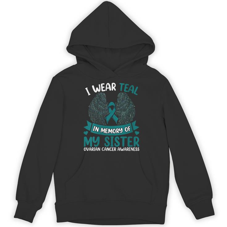 Ovarian Cancer Shirt I Wear Teal In Memory Of My Sister Unisex Hoodie
