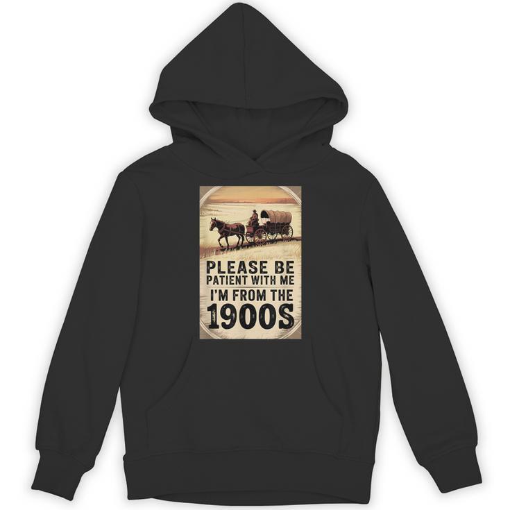 Be Patient With Me I'm From The 1900s Birthday Retirement Unisex Hoodie
