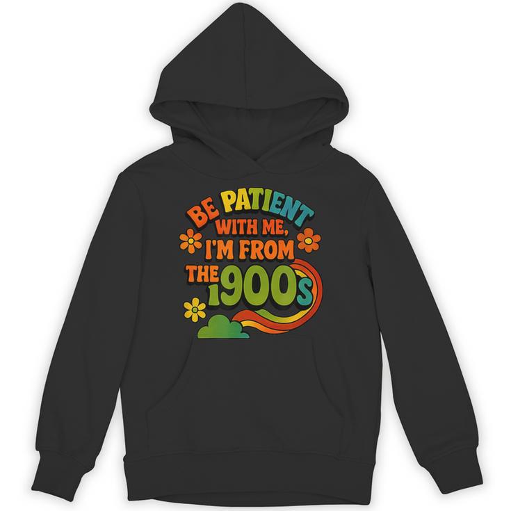 Be Patient With Me I'm From The 1900s Millennial Gen X Unisex Hoodie