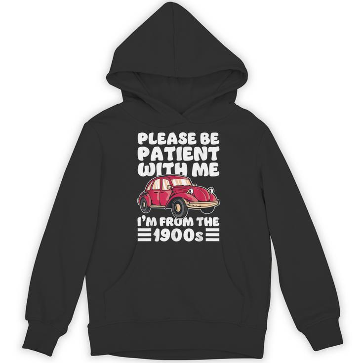 Be Patient With Me I'm From The 1900s Vintage Car Humor Unisex Hoodie