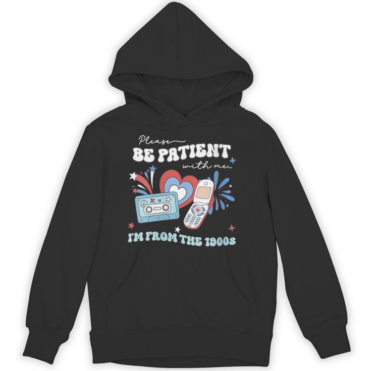Patriotic Be Patient I'm From The 1900s Fourth Of July USA Unisex Hoodie