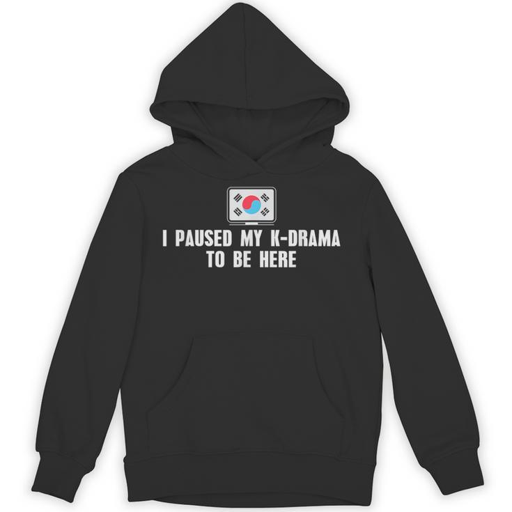 I Paused My K-Drama To Be Here Funny Introvert Korean Drama Unisex Hoodie I Paused My K-Drama To Be Here Funny Introvert Korean Drama Unisex Hoodie