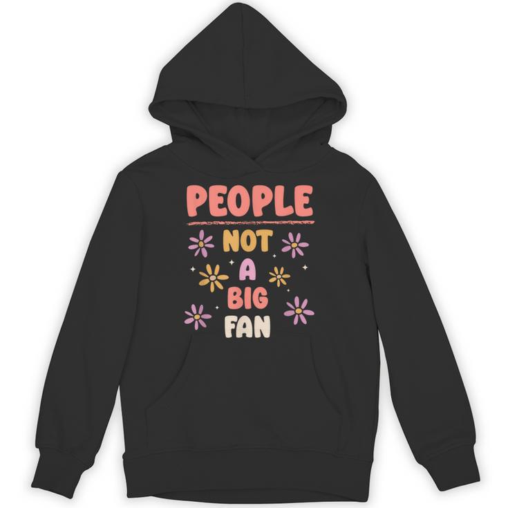 People Not A Big Fan Introverted Person Awkward Introvert Unisex Hoodie