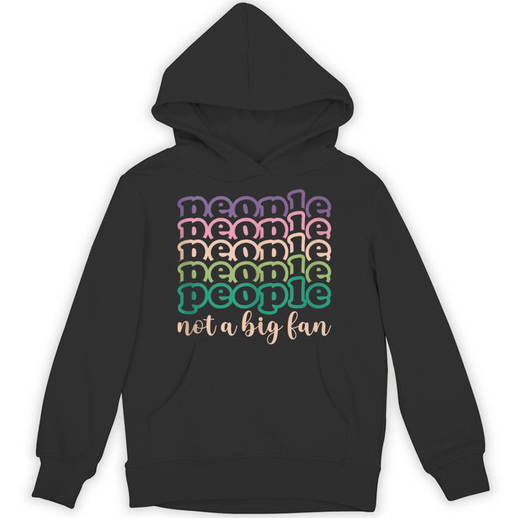 People Not a Big Fan Sarcastic Introvert Humor Unisex Hoodie