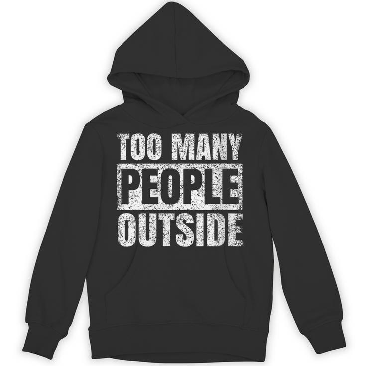 Too Many People Outside Introvert Introverted Shy Shyness Unisex Hoodie