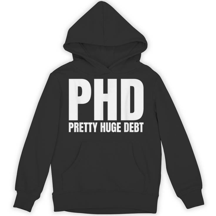 PHD Pretty Huge Debt Doctoral Degree PHD Graduation Unisex Hoodie