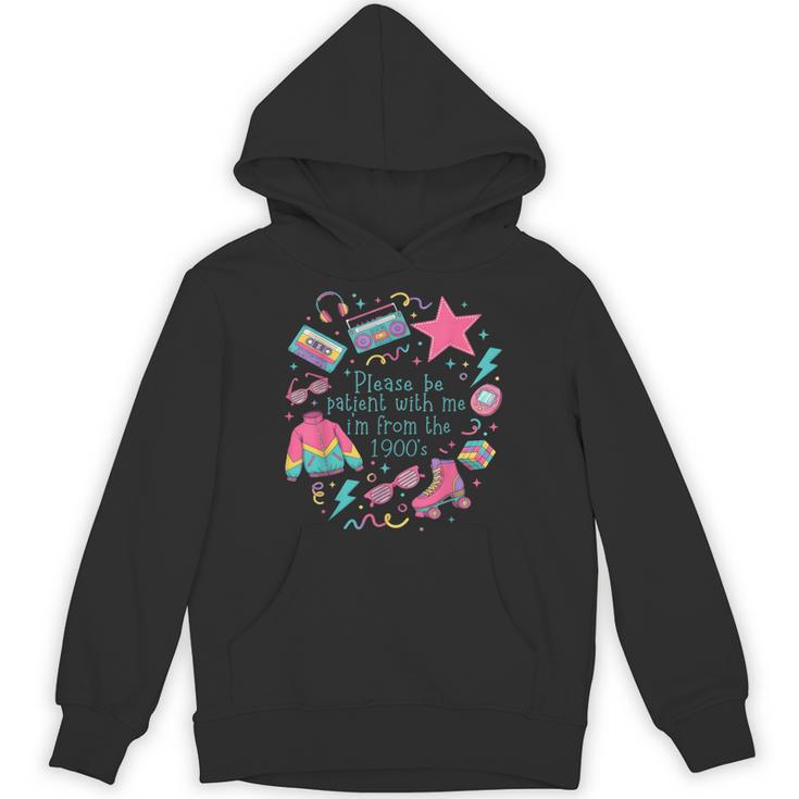 Please Be Patient With Me I'm From The 1900s 90s Women Unisex Hoodie
