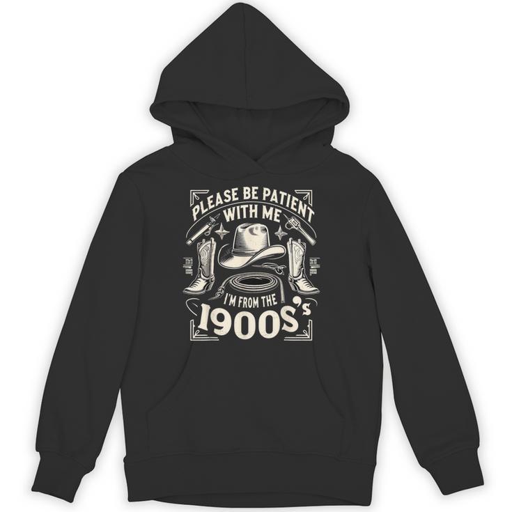 Please Be Patient With Me I'm From The 1900s Cowboy Quote Unisex Hoodie