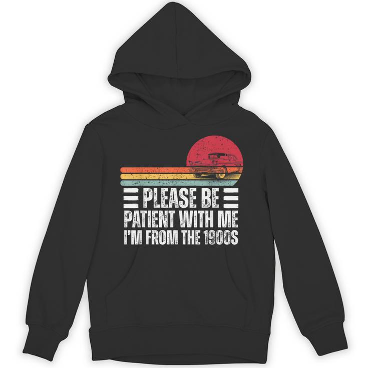 Please Be Patient With Me I'm From The 1900s Fathers Day Unisex Hoodie