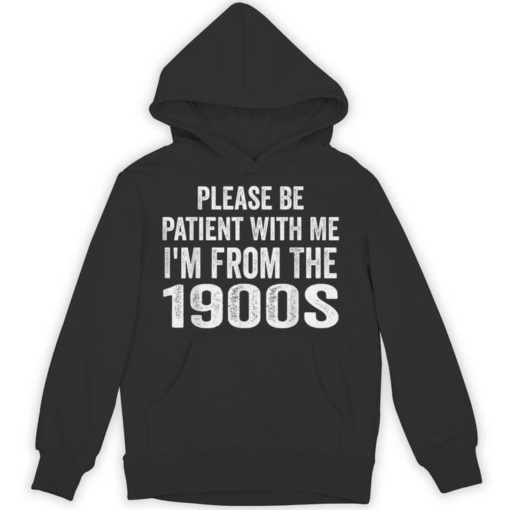 Please Be Patient With Me I'm From The 1900s Humor Unisex Hoodie