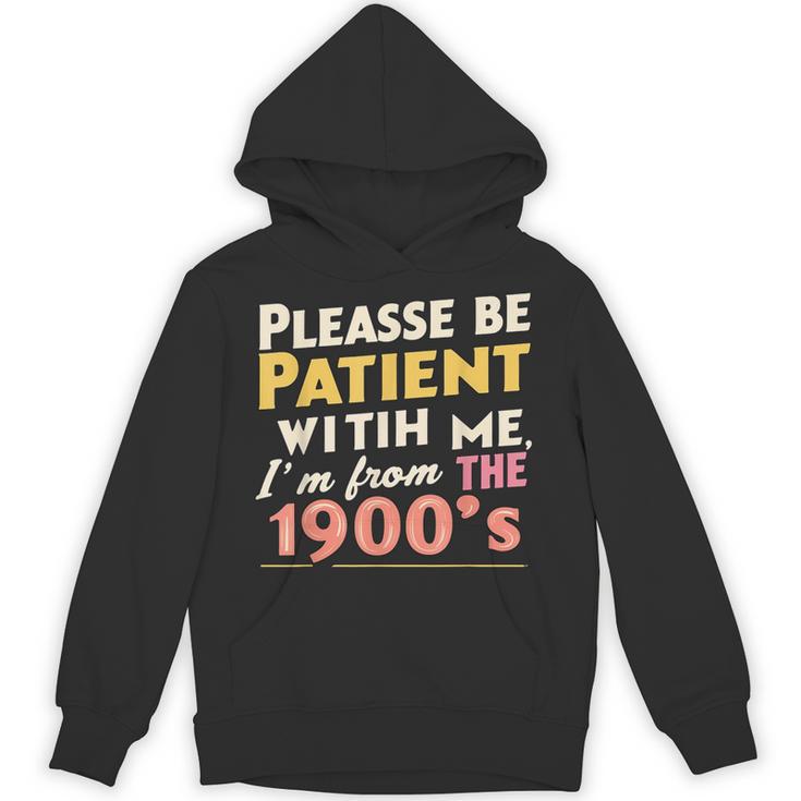 Please Be Patient With Me I'm From The 1900s Meme Unisex Hoodie
