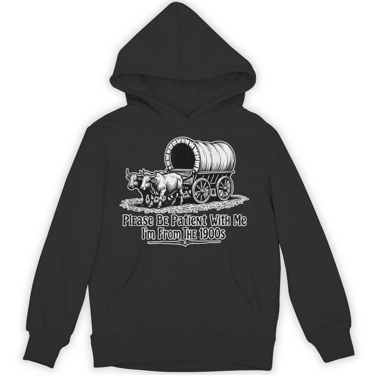 Please Be Patient With Me I'm From The 1900s Oxen And Wagon Unisex Hoodie