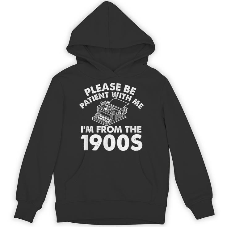 Please Be Patient With Me I'm From The 1900s Typewriter Unisex Hoodie