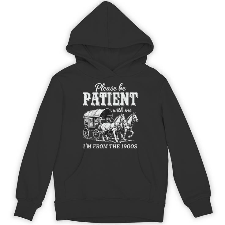 Please Be Patient With Me I'm From The 1900s Unisex Hoodie