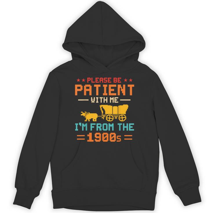 Please Be Patient I'm From The 1900s Please Be Patient Unisex Hoodie