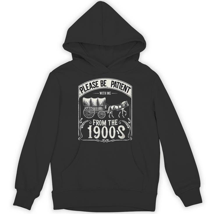 Please Be Patient With Me I'm From The 1900s Vintage Vibes Unisex Hoodie
