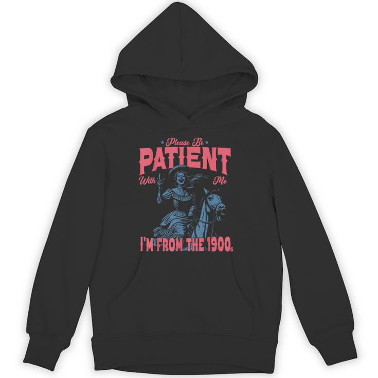 Please Be Patient-With Me I'm From The 1900s Western Outfit Unisex Hoodie