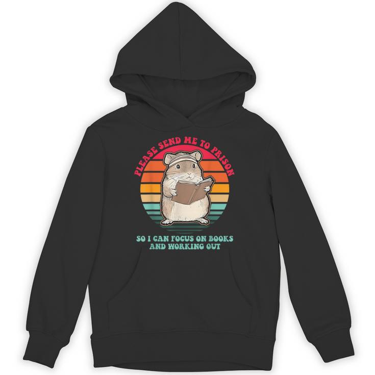 Please Send Me To Prison So I Can Focus On Books Unisex Hoodie