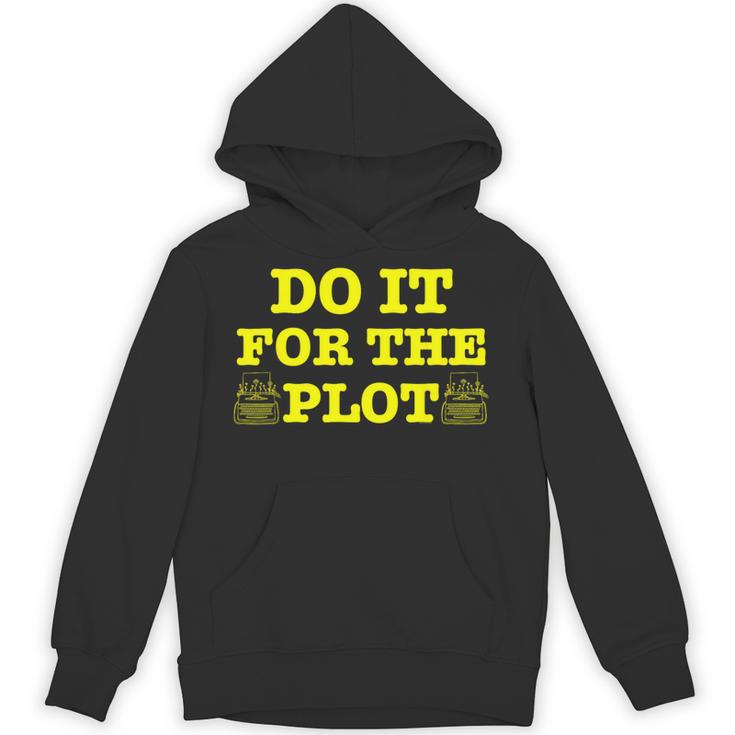 Do It For The PLOT Writer Author Book Journalist Meme Unisex Hoodie