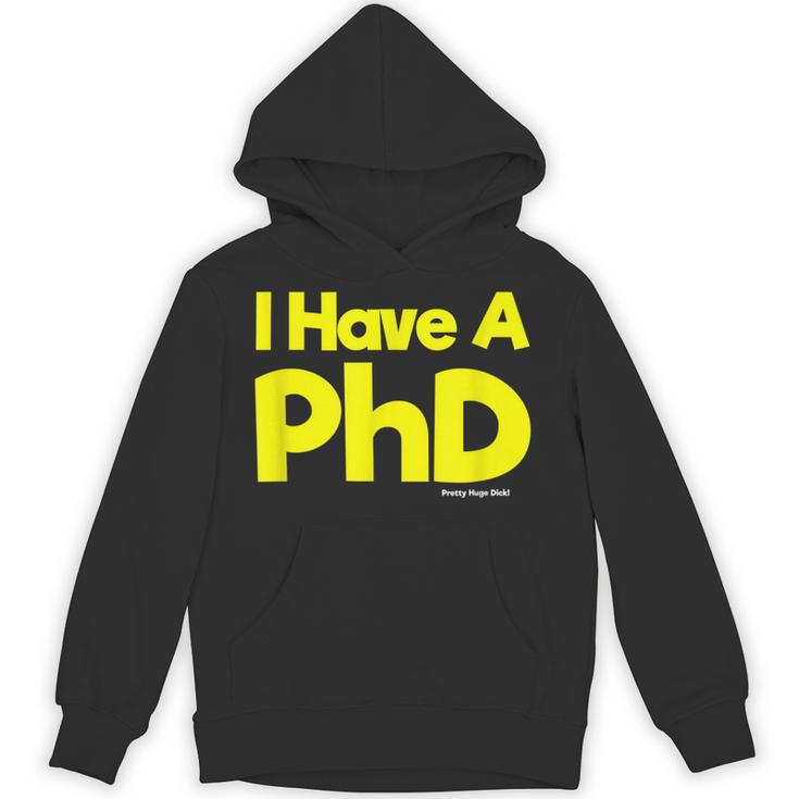 Pretty Huge Dick Joke Graduation PhD Humor Unisex Hoodie