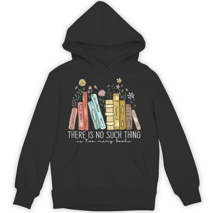 There Is No Such Thing As Too Many Books Lover Unisex Hoodie