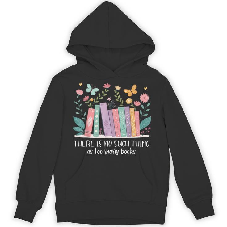 There Is No Such Thing As Too Many Books Reading Teacher Unisex Hoodie