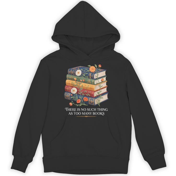There Is No Such Thing As Too Many Books Reading Unisex Hoodie