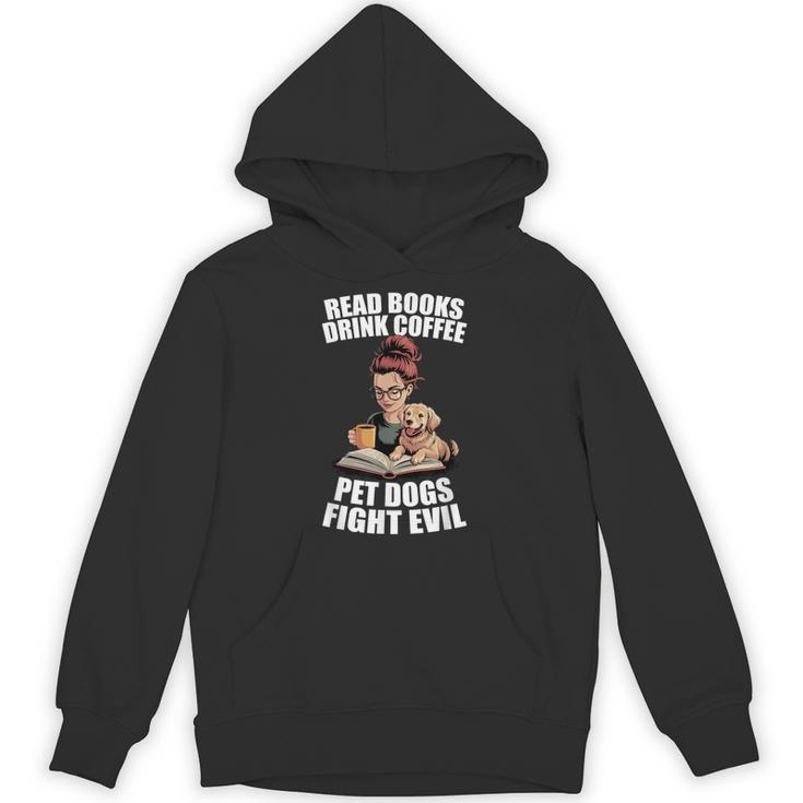 Read Books Drink Coffee Pet Dogs Fight Evil Bookworm Dog Unisex Hoodie