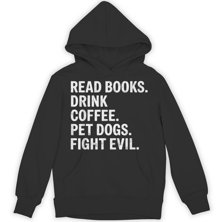 Read Books Drink Coffee Pet Dogs Fight Evil Bookworm Unisex Hoodie