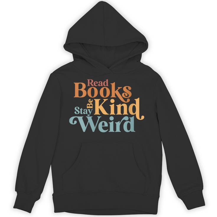 Read Books Be Kind Stay Weird Book Reader Unisex Hoodie