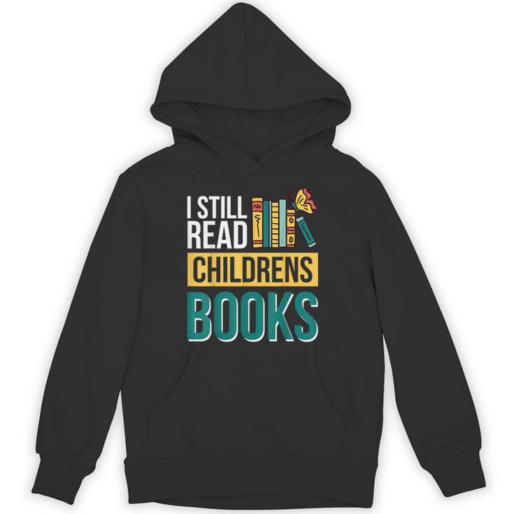 I Still Read Childrens Books Bibliophile Reader Unisex Hoodie