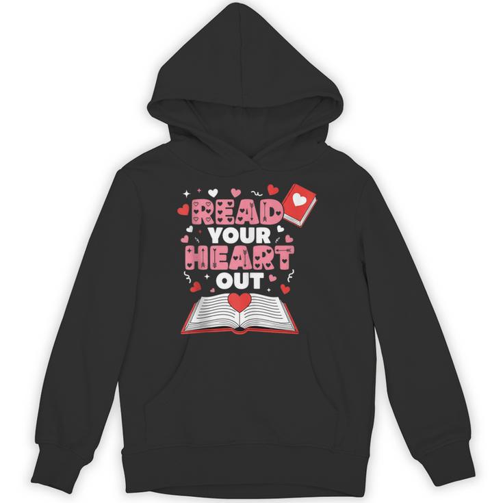 Read Your Heart Out Valentines Day Reading Book Kids Teacher Unisex Hoodie