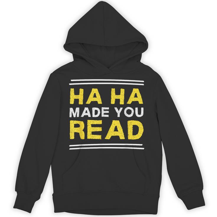 Reading Literacy Ha Ha Made You Read Book Lover Joke Unisex Hoodie