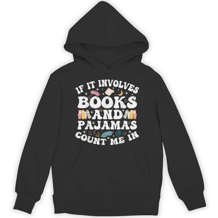 Reading Pajamas If It Involves Books And Pajamas Count Me In Unisex Hoodie