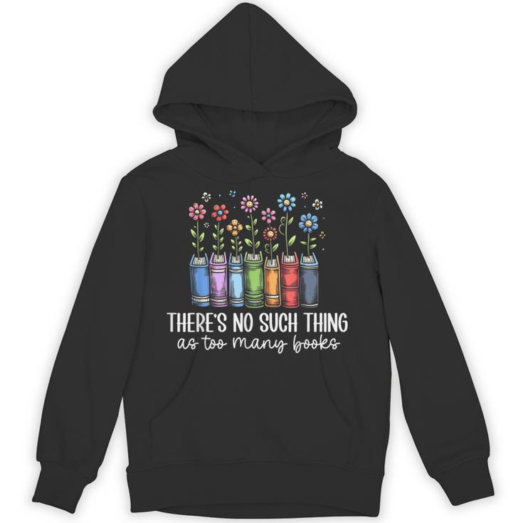 There's No Such Thing As Too Many Books Bookworm Libraries Unisex Hoodie